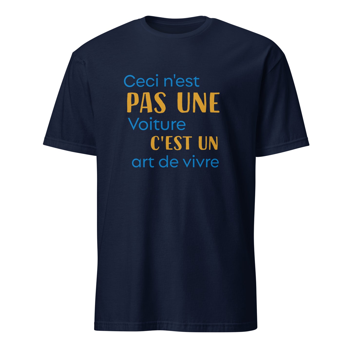 T-shirt Ceci n'est pas une voiture, c'est un art de vivre - Noir, Marine ou Blanc