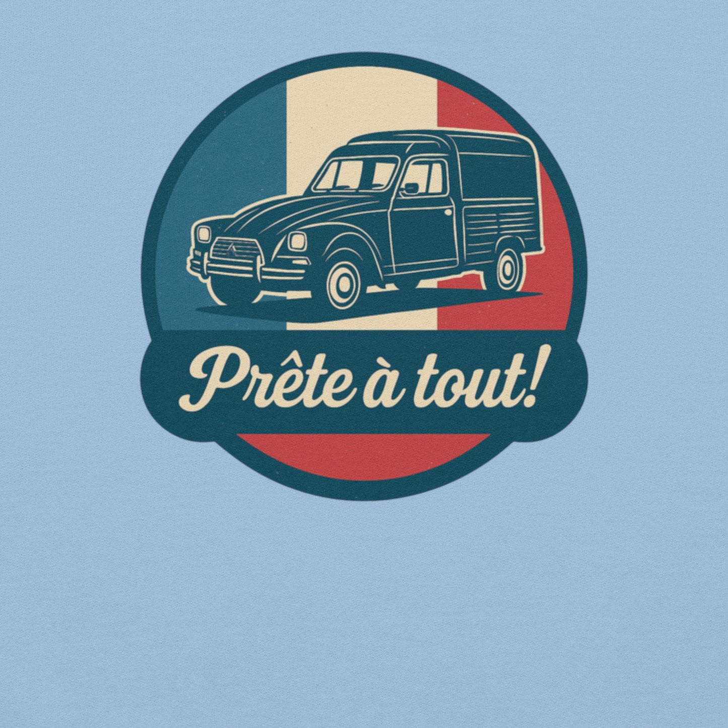đ§„ Sweatshirt âPrĂȘte Ă tout!â â The legendary CitroĂ«n Acadiane in all its glory