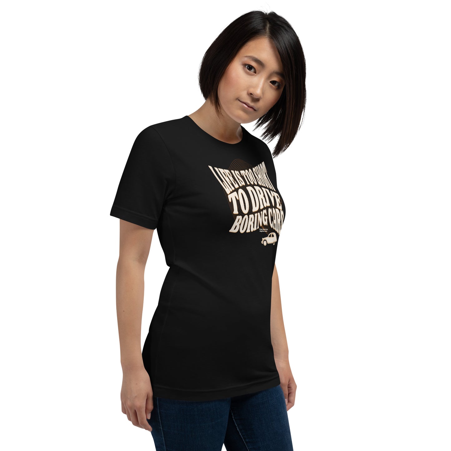 Life is too short to drive boring cars – Citroën 2CV T-shirt