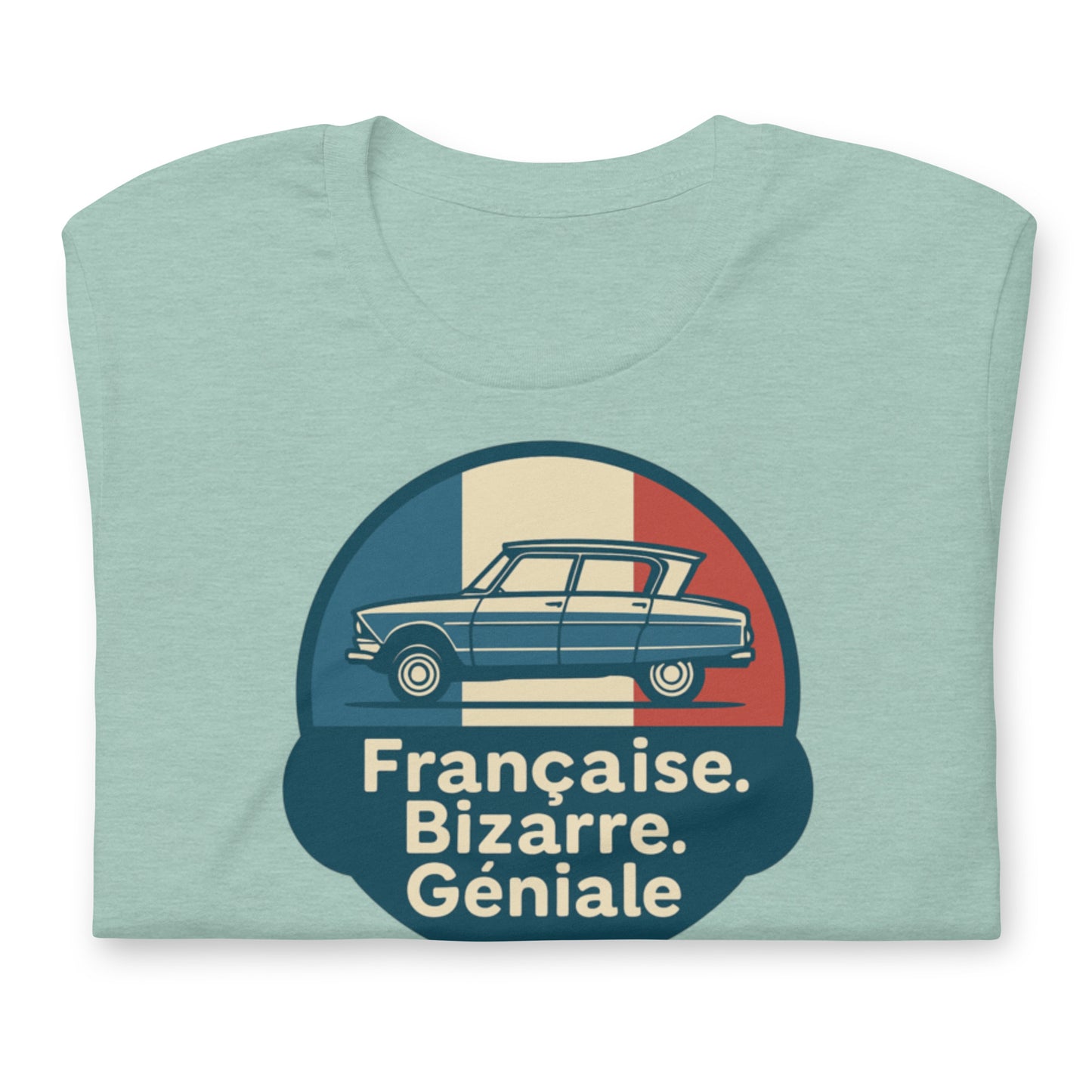 π French. Bizarre. Genius. β Ami 6 T-shirt for lovers of eccentric French design