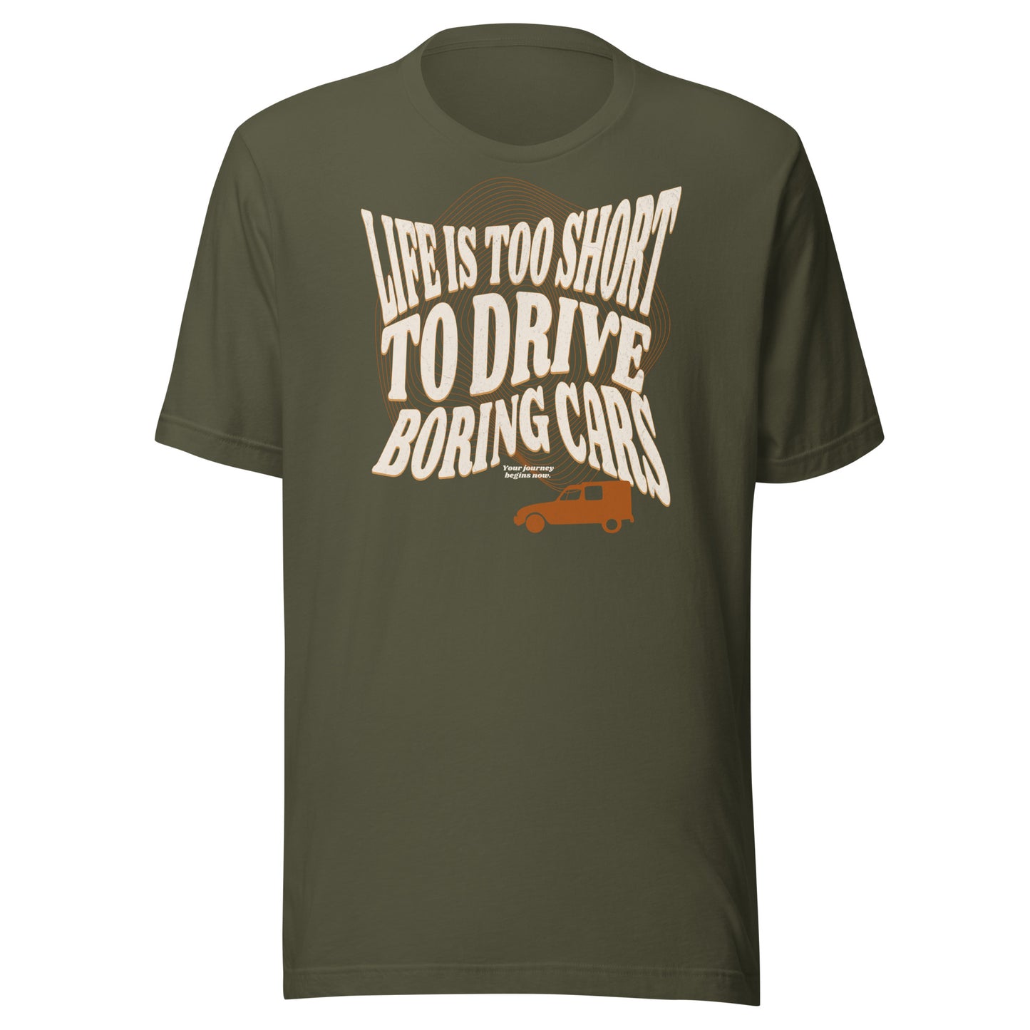 Life is too short to drive boring cars – Citroën Acadiane T-shirt