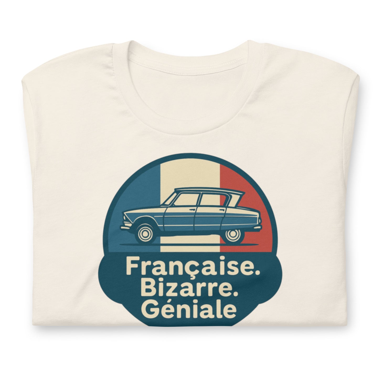 π French. Bizarre. Genius. β Ami 6 T-shirt for lovers of eccentric French design