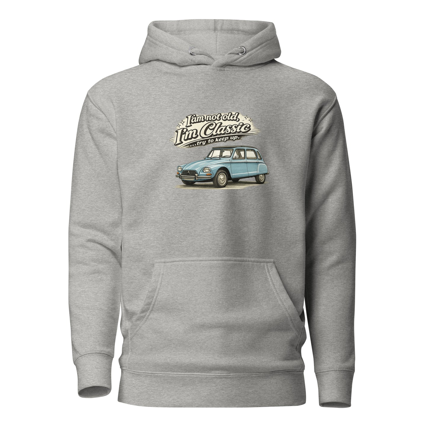 Sweat à capuche premium Classic Collection – Illustration Citroën Dyane – « Je ne suis pas vieux, je suis classique »