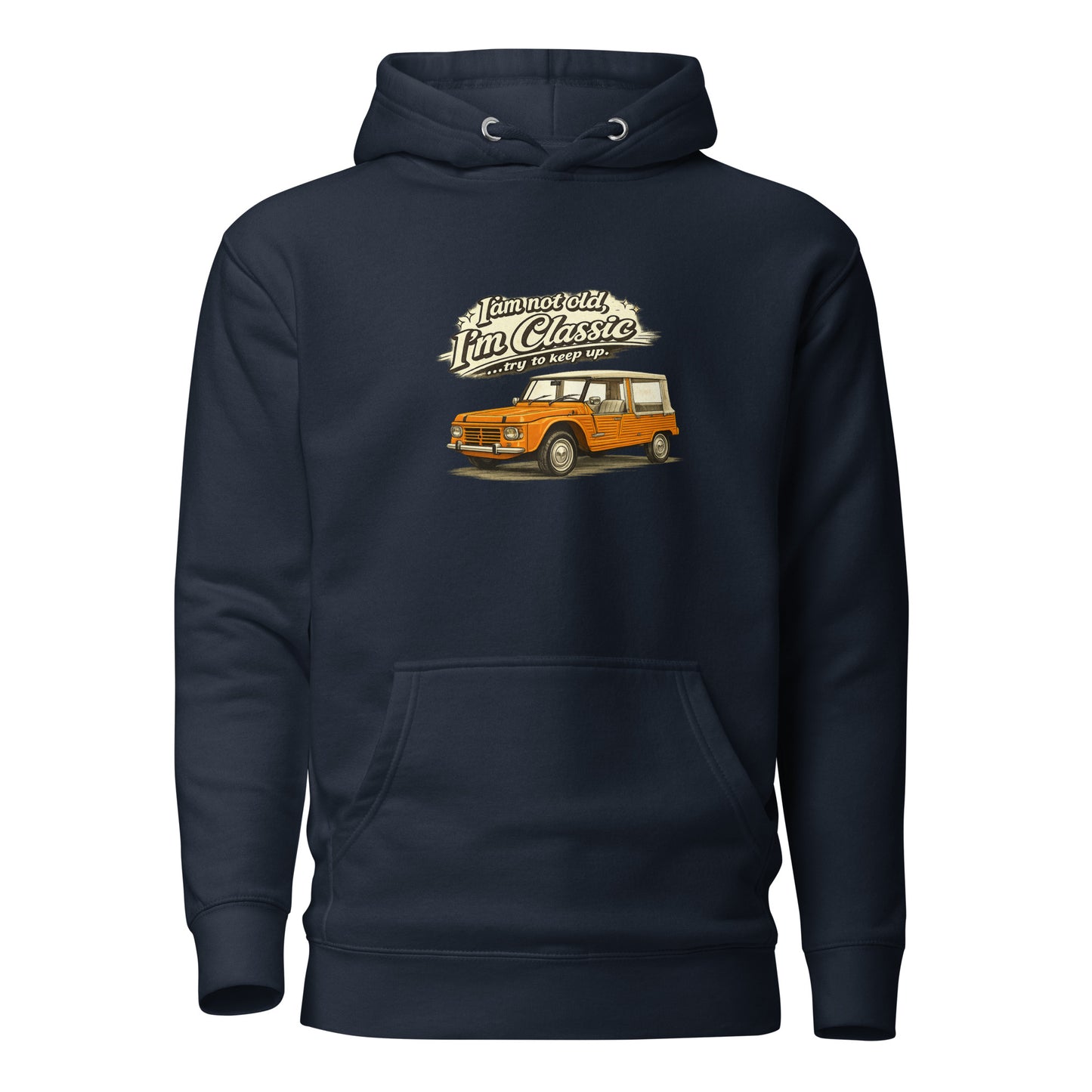 Classic Collection Premium Hoodie – Citroën Méhari Illustration – “I'm Not Old, I'm Classic”