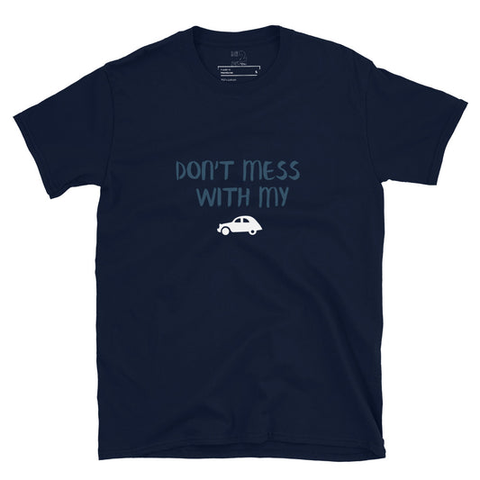 T-shirt Don't mess with my 2cv Unisexe - Marine ou Gris