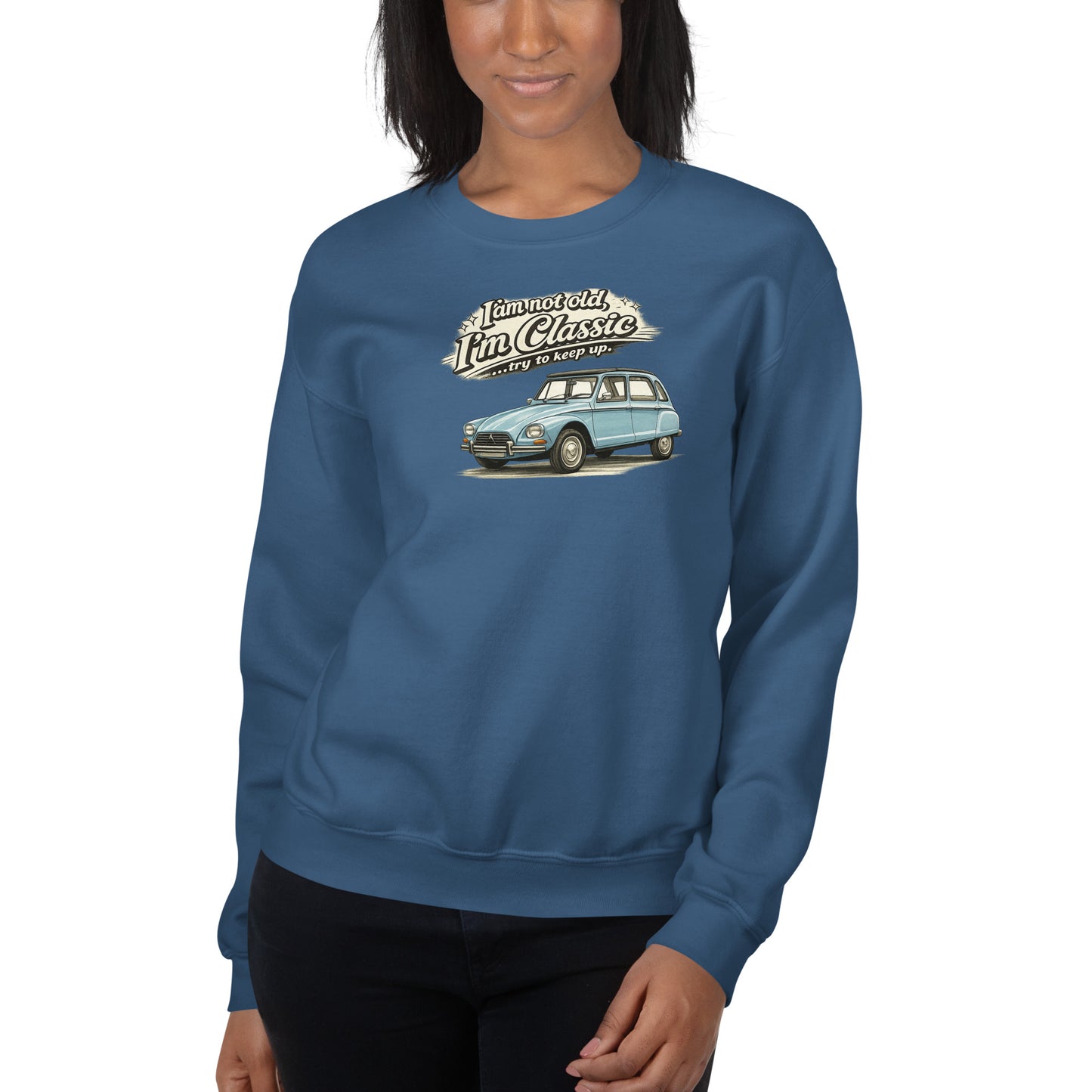 Classic Collection Sweatshirt – Citroën Dyane Vintage Illustration | “I'm not old, I'm classic”