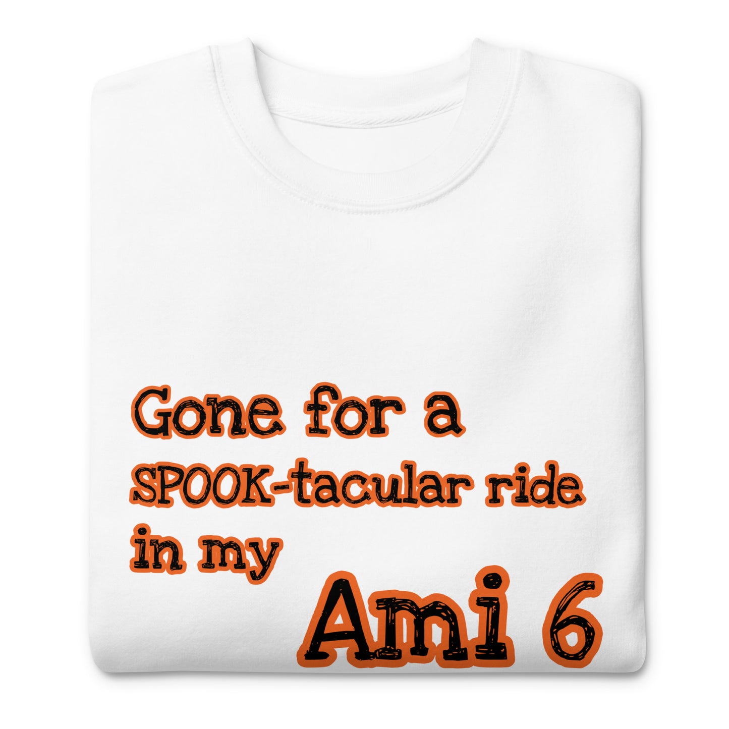 Gone for a SPOOK-tacular ride in my AMI 6 Uniseks premium sweatshirt verkrijgbaar in Zwart, Grijs of Wit