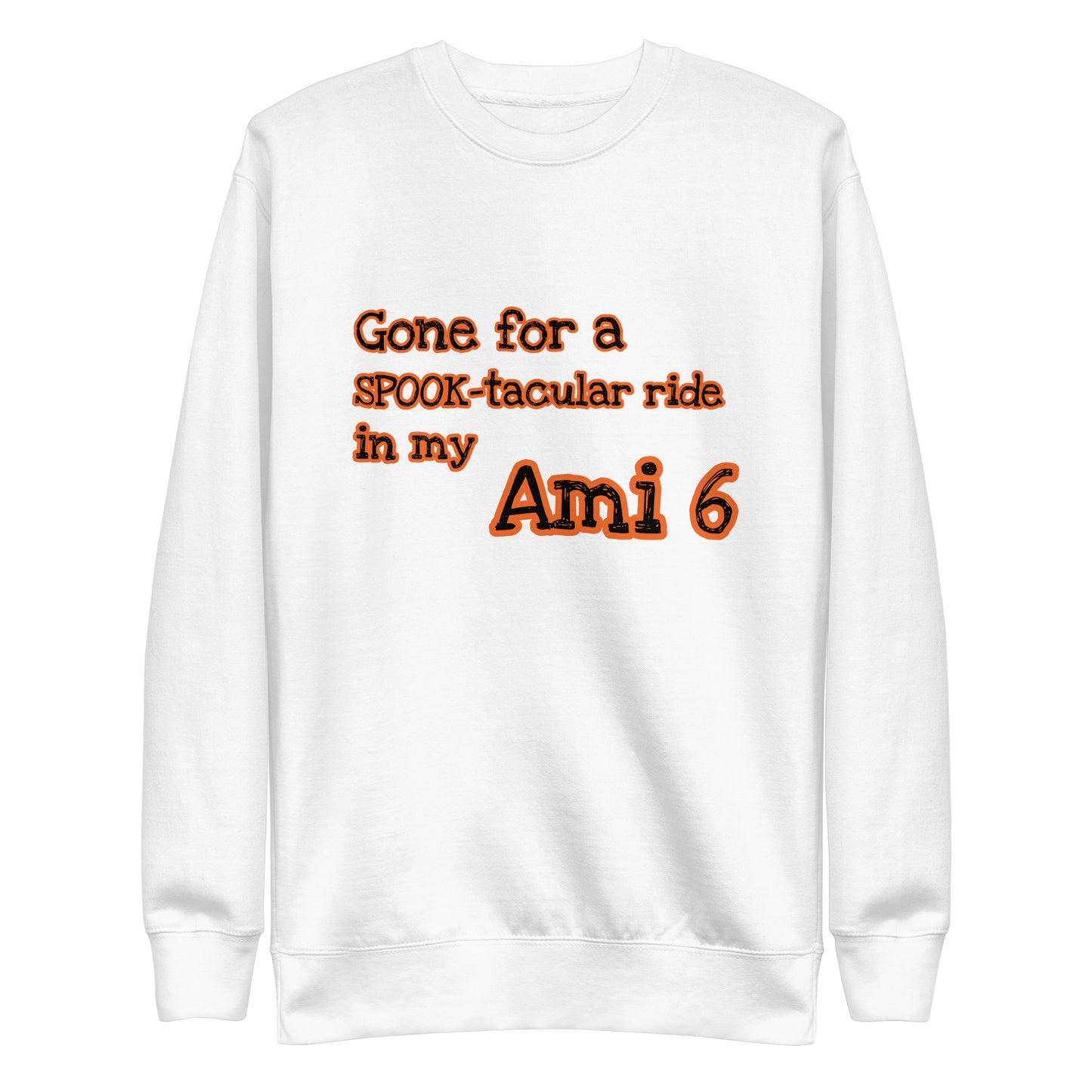 Gone for a SPOOK-tacular ride in my AMI 6 Uniseks premium sweatshirt verkrijgbaar in Zwart, Grijs of Wit