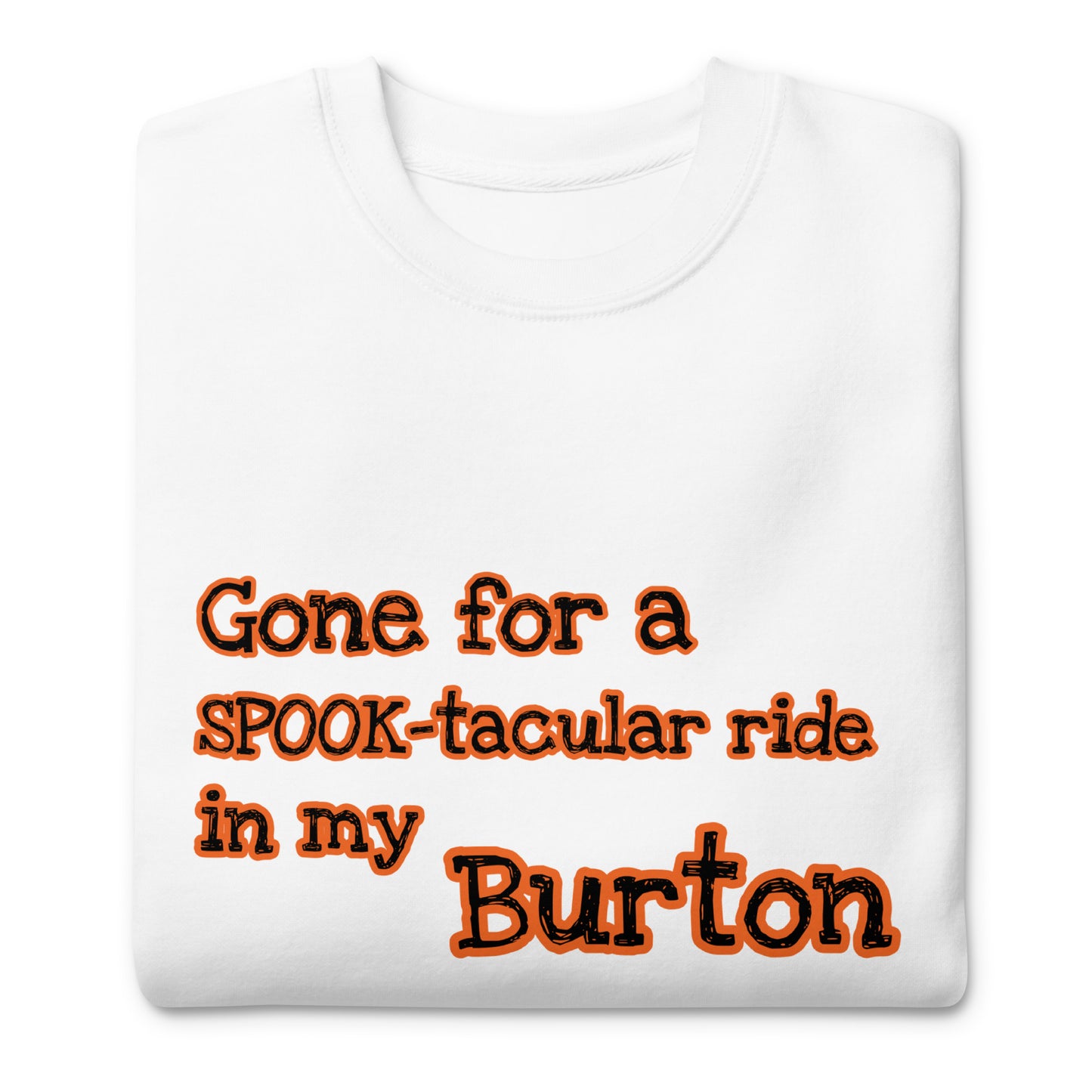 Gone for a SPOOK-tacular ride in my BURTON Uniseks premium sweatshirt verkrijgbaar in Zwart, Grijs of Wit