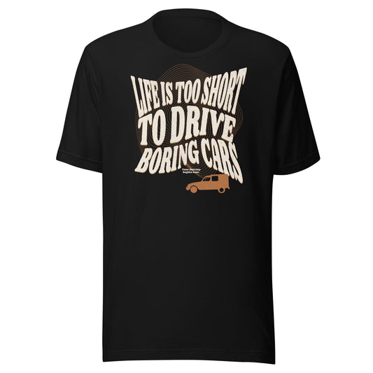Life is too short to drive boring cars – Citroën Acadiane T-shirt